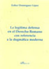 LEGITIMA DEFENSA EN EL DERECHO ROMANO CON REFERENCIA A LA DO - 9788415454144